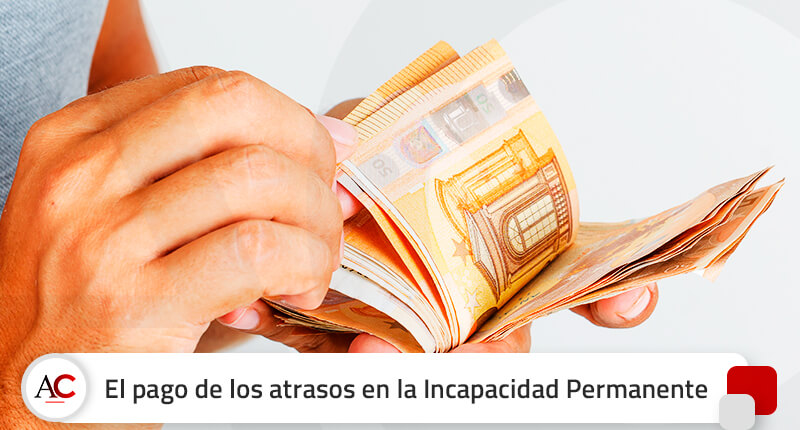 El Pago De Los Atrasos En La Incapacidad Permanente Cuando Cobrare
