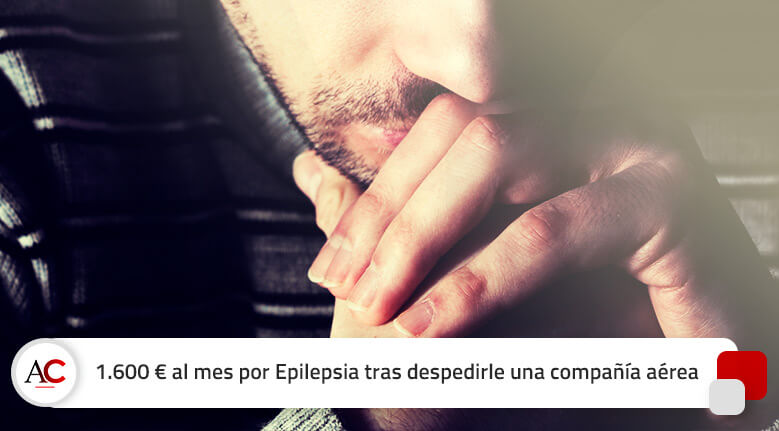 1.600 € al mes por Epilepsia tras ser despedido de una compañía aérea