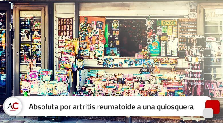 Absoluta por artritis reumatoide para la propietaria de un quiosco