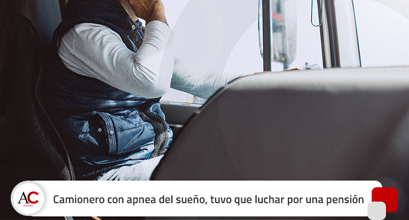 Camionero y con apnea del sueño, tuvo que luchar por una pensión para su trabajo habitual