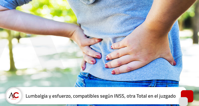 Lumbalgia y esfuerzo, combinación compatible según el INSS, acaba en otra Total en el juzgado