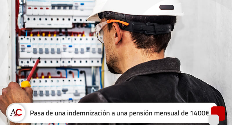 Pasa de una indemnización única de 1.400 € a una pensión mensual del mismo importe