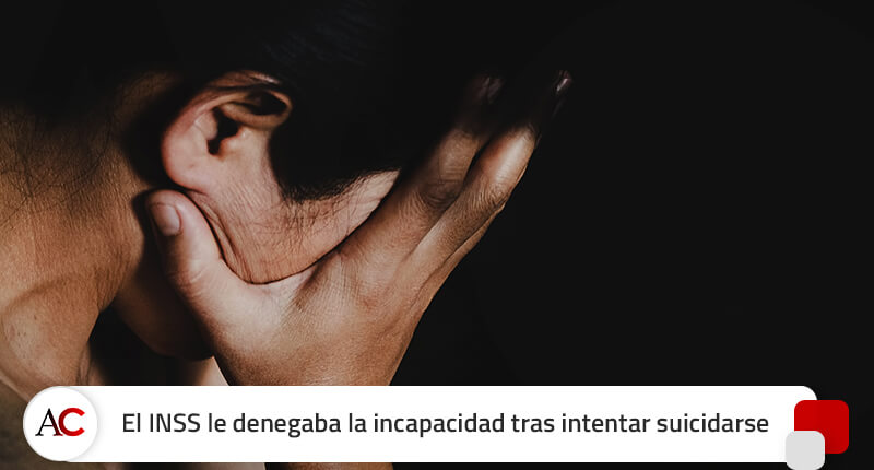Tras cuatro intentos de suicidio por su depresión, el INSS le negaba su derecho a una incapacidad