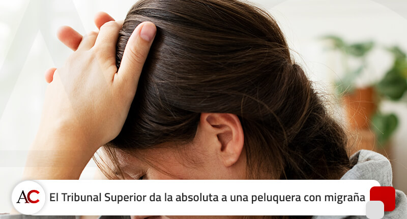 El Tribunal Superior le da la absoluta a una peluquera con migraña diaria cronificada