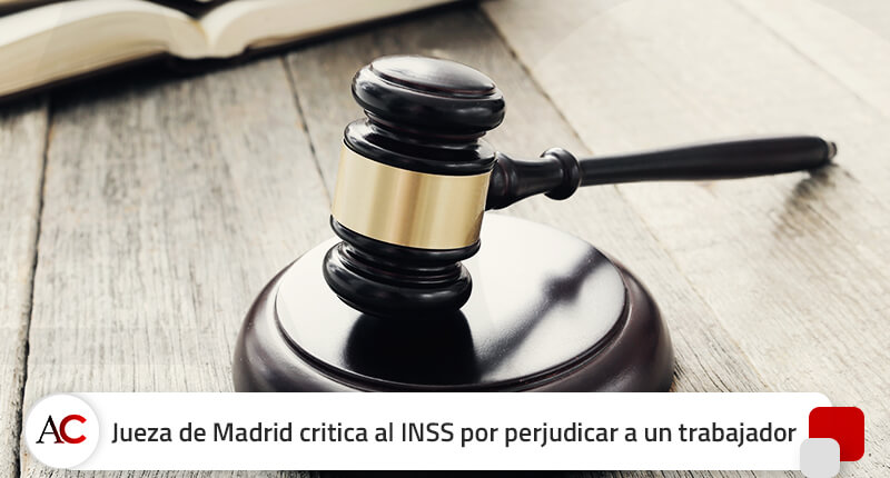 Una jueza de Madrid critica al INSS por perjudicar a un trabajador al no reconocerle la incapacidad